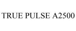 TRUE PULSE A2500 trademark