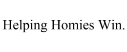 HELPING HOMIES WIN. trademark