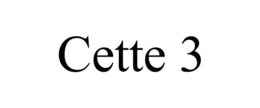 CETTE 3 trademark