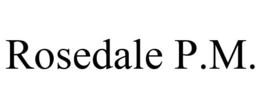 ROSEDALE P.M. trademark