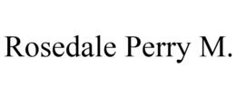 ROSEDALE PERRY M. trademark