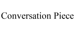 CONVERSATION PIECE trademark