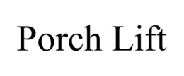 PORCH LIFT trademark