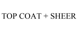 TOP COAT + SHEER trademark
