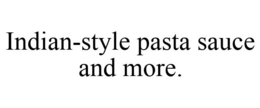 INDIAN-STYLE PASTA SAUCE AND MORE. trademark