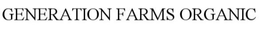 GENERATION FARMS ORGANIC trademark