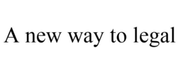 A NEW WAY TO LEGAL trademark