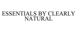 ESSENTIALS BY CLEARLY NATURAL trademark