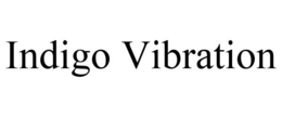 INDIGO VIBRATION trademark
