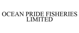 OCEAN PRIDE FISHERIES LIMITED trademark