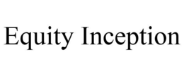 EQUITY INCEPTION trademark