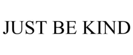 JUST BE KIND trademark