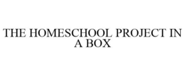 THE HOMESCHOOL PROJECT IN A BOX trademark
