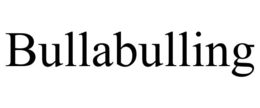 BULLABULLING trademark