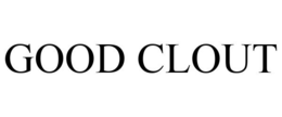 GOOD CLOUT trademark