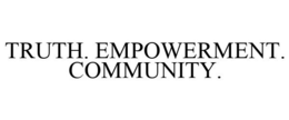 TRUTH. EMPOWERMENT. COMMUNITY. trademark