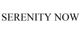 SERENITY NOW trademark