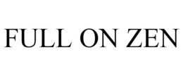 FULL ON ZEN trademark