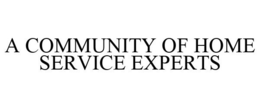 A COMMUNITY OF HOME SERVICE EXPERTS trademark