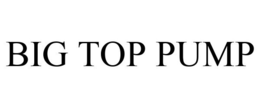 BIG TOP PUMP trademark