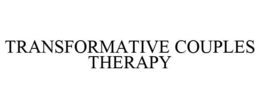 TRANSFORMATIVE COUPLES THERAPY trademark