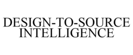 DESIGN-TO-SOURCE INTELLIGENCE trademark
