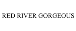 RED RIVER GORGEOUS trademark