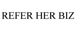 REFER HER BIZ trademark