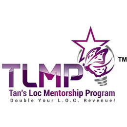 TLMP TAN'S LOC MENTORSHIP PROGRAM DOUBLE YOUR L.O.C. REVENUE trademark