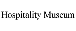 HOSPITALITY MUSEUM trademark