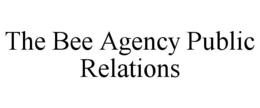 THE BEE AGENCY PUBLIC RELATIONS trademark