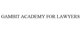 GAMBIT ACADEMY FOR LAWYERS trademark
