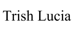TRISH LUCIA trademark