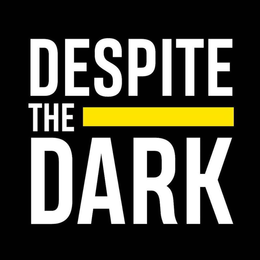 DESPITE THE DARK trademark