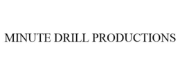 MINUTE DRILL PRODUCTIONS trademark