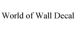 WORLD OF WALL DECAL trademark