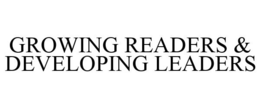 GROWING READERS & DEVELOPING LEADERS trademark