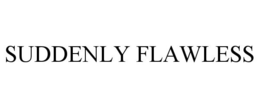 SUDDENLY FLAWLESS trademark