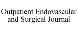 OUTPATIENT ENDOVASCULAR AND SURGICAL JOURNAL trademark