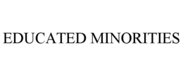 EDUCATED MINORITIES trademark