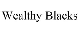 WEALTHY BLACKS trademark