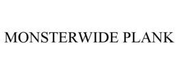 MONSTERWIDE PLANK trademark