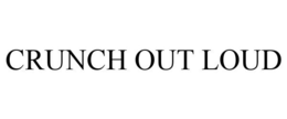 CRUNCH OUT LOUD trademark
