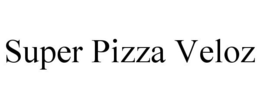 SUPER PIZZA VELOZ trademark