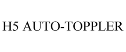H5 AUTO-TOPPLER trademark
