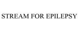 STREAM FOR EPILEPSY trademark
