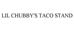LIL CHUBBY'S TACO STAND trademark