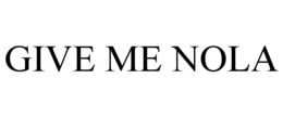 GIVE ME NOLA trademark