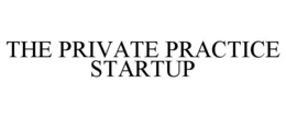 THE PRIVATE PRACTICE STARTUP trademark