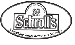 SCHROLL'S THE FINEST IN GOURMET FOODS EVERYTHING TASTES BETTER WITH SCHROLL'S trademark